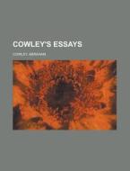 Cowley's Essays di Abraham Cowley edito da Rarebooksclub.com
