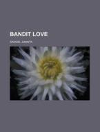Bandit Love di Juanita Savage edito da General Books Llc