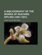 A Bibliography Of The Works Of Rudyard K di E. W. Martindell, Ernest Walter Martindell edito da Rarebooksclub.com