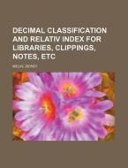 Decimal Classification And Relativ Index di Melvil Dewey edito da Rarebooksclub.com