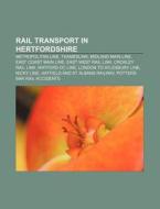 Rail Transport In Hertfordshire: Metropo di Books Llc edito da Books LLC, Wiki Series