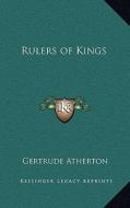 Rulers of Kings di Gertrude Franklin Horn Atherton edito da Kessinger Publishing