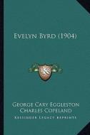 Evelyn Byrd (1904) di George Cary Eggleston edito da Kessinger Publishing