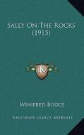 Sally on the Rocks (1915) di Winifred Boggs edito da Kessinger Publishing