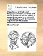 Dissertations On The English Language di Noah Webster edito da Gale Ecco, Print Editions