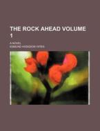 The Rock Ahead Volume 1; A Novel di Edmund Hodgson Yates edito da Rarebooksclub.com