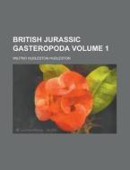 British Jurassic Gasteropoda Volume 1 di United States, Wilfrid Hudleston Hudleston edito da Rarebooksclub.com