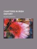 Chapters in Irish History di William B. Kirkpatrick edito da Rarebooksclub.com