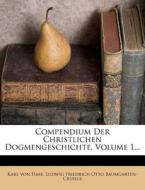 Compendium Der Christlichen Dogmengeschichte, Volume 1... di Karl Von Hase edito da Nabu Press