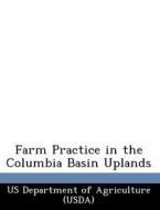 Farm Practice In The Columbia Basin Uplands edito da Bibliogov