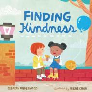 Finding Kindness di Deborah Underwood edito da HENRY HOLT JUVENILE