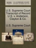 U.s. Supreme Court Transcript Of Record U.s. V. Anderson, Clayton & Co. edito da Gale, U.s. Supreme Court Records