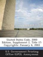 United States Code, 2000 Edition, Supplement 2, Title 17 edito da Bibliogov