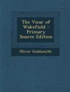 Vicar of Wakefield di Oliver Goldsmith edito da Nabu Press