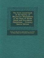 First Record-Book of the Society of Mayflower Descendants in the State of Rhode Island and Providence Plantations edito da Nabu Press