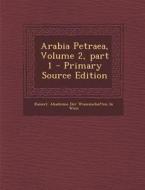 Arabia Petraea, Volume 2, Part 1 - Primary Source Edition edito da Nabu Press