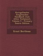 Kurzgefasstes Exegetisches Handbuch Zum Alten Testament, Volume 5 di Ernst Bertheau edito da Nabu Press