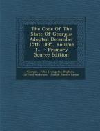 The Code of the State of Georgia: Adopted December 15th 1895, Volume 1... di Clifford Anderson edito da Nabu Press