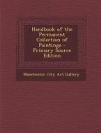 Handbook of the Permanent Collection of Paintings edito da Nabu Press