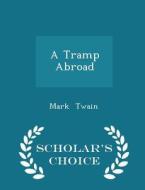 A Tramp Abroad - Scholar's Choice Edition di Mark Twain edito da Scholar's Choice