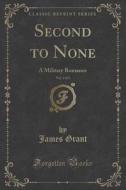 Second To None, Vol. 2 Of 3 di James Grant edito da Forgotten Books