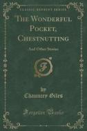 The Wonderful Pocket, Chestnutting di Chauncey Giles edito da Forgotten Books