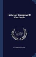 Historical Geography Of Bible Lands di JOHN BURGESS CALKIN edito da Lightning Source Uk Ltd