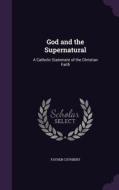 God And The Supernatural di Father Cuthbert edito da Palala Press