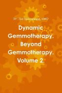 Dynamic Gemmotherapy. Beyond Gemmotherapy. Volume 2. di NMD Joe Rozencwajg edito da Lulu.com
