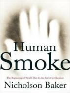 Human Smoke: The Beginnings of World War II, the End of Civilization di Nicholson Baker edito da Tantor Media Inc