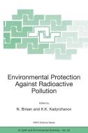 Environmental Protection Against Radioactive Pollution: Proceedings of the NATO Advanced Research Workshop on Environmen edito da SPRINGER NATURE