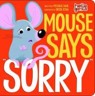 Mouse Says "sorry" di Michael Dahl edito da Picture Window Books