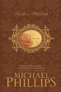 Escape To Freedom di Michael Phillips edito da Tyndale House Publishers