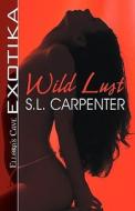 Wild Lust di S L Carpenter edito da Ellora\'s Cave