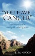 You Have Cancer di Rita Kroon edito da Outskirts Press