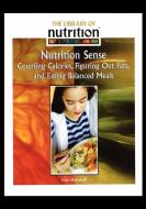 Nutrition Sense: Counting Calories, Figuring Out Fats, and Eating Balanced Meals di Linda Bickerstaff edito da ROSEN CENTRAL