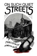 On Such Quiet Streets di Go Paula Gold Chalef &. Henrietta Isler, Paula Gold Chalef edito da Xlibris