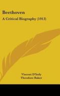 Beethoven: A Critical Biography (1913) di Vincent D'Indy edito da Kessinger Publishing
