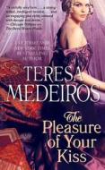The Pleasure of Your Kiss di Teresa Medeiros edito da Pocket Star Books