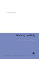 Teaching Creativity: Multi-Mode Transitional Practices di Derek Pigrum edito da CONTINNUUM 3PL