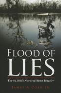 Flood of Lies: The St. Rita's Nursing Home Tragedy di James Cobb edito da PELICAN PUB CO