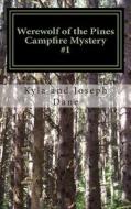 Werewolf of the Pines: The Campfire Mysteries #1 di Joseph Dane edito da Createspace