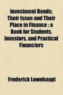 Investment Bonds di Frederick Lownhaupt edito da General Books Llc