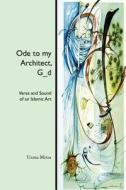 Ode to My Architect, G_d: Verse and Sound of an Islamic Art di Uzma Mirza edito da Createspace
