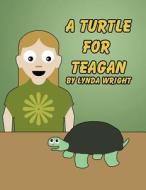 A Turtle for Teagan di Lynda Wright edito da America Star Books