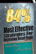 84% Most Effective Strategies for Increasing Retail Profit di Anastasia Giljazova, Romeo Richards edito da Createspace