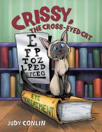 Crissy,The Cross-eyed Cat di Judy Conlin edito da AuthorHouse
