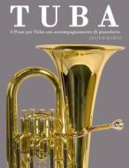 Tuba: 4 Pezzi Per Tuba Con Accompagnamento Di Pianoforte di Javier Marco edito da Createspace