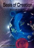 Seals of Creation (Book 1) Awakening: (Seals of Creation: Awakening) di MR Jamie P. Noe edito da Createspace