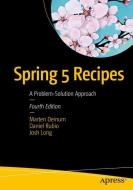 Spring 5 Recipes di Marten Deinum, Daniel Rubio, Josh Long edito da APRESS L.P.